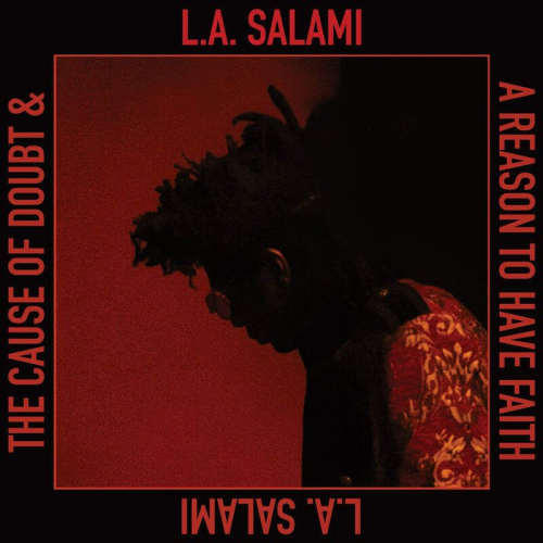 L.A. SALAMI - THE CAUSE OF DOUBT & A REASON TO HAVE FAITHL.A. SALAMI - THE CAUSE OF DOUBT AND A REASON TO HAVE FAITH.jpg